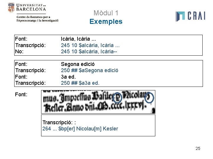 Mòdul 1 Exemples Font: Transcripció: No: Icària, Icària. . . 245 10 $a. Icària,