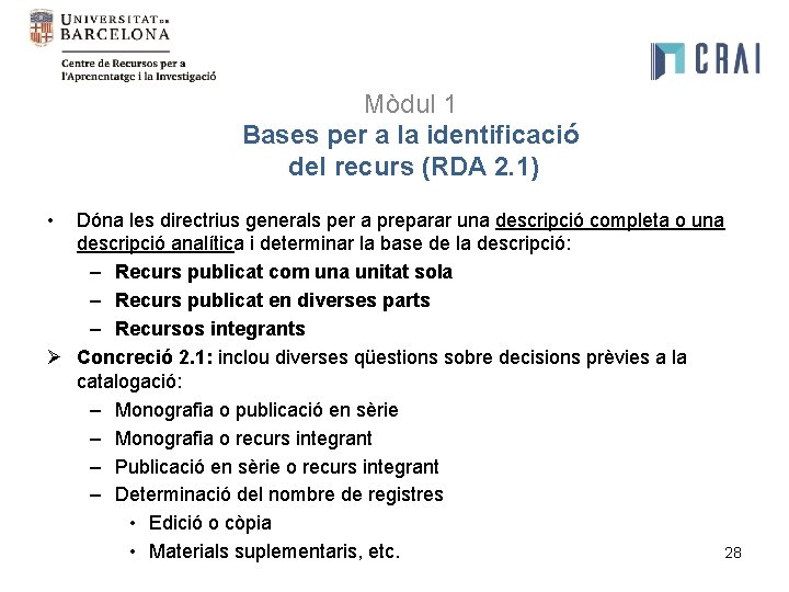 Mòdul 1 Bases per a la identificació del recurs (RDA 2. 1) • Dóna