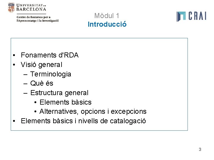 Mòdul 1 Introducció • Fonaments d'RDA • Visió general – Terminologia – Què és