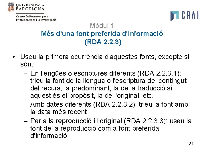 Mòdul 1 Més d'una font preferida d'informació (RDA 2. 2. 3) • Useu la