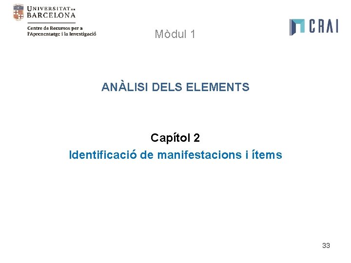 Mòdul 1 ANÀLISI DELS ELEMENTS Capítol 2 Identificació de manifestacions i ítems 33 