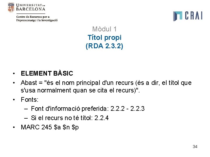 Mòdul 1 Títol propi (RDA 2. 3. 2) • ELEMENT BÀSIC • Abast =