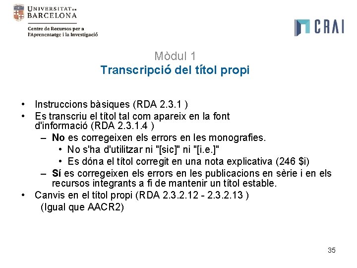 Mòdul 1 Transcripció del títol propi • Instruccions bàsiques (RDA 2. 3. 1 )