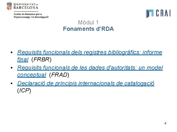 Mòdul 1 Fonaments d’RDA • Requisits funcionals dels registres bibliogràfics: informe final (FRBR) •