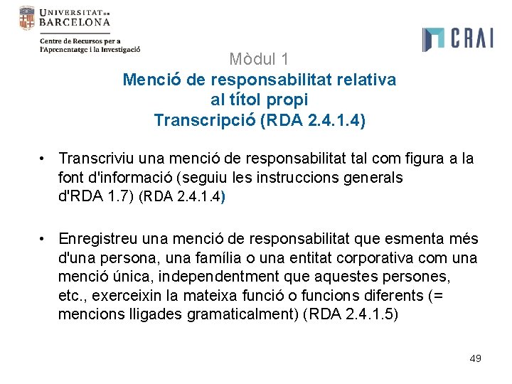 Mòdul 1 Menció de responsabilitat relativa al títol propi Transcripció (RDA 2. 4. 1.