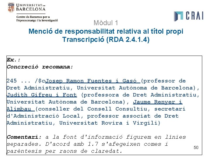 Mòdul 1 Menció de responsabilitat relativa al títol propi Transcripció (RDA 2. 4. 1.