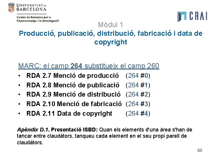 Mòdul 1 Producció, publicació, distribució, fabricació i data de copyright MARC: el camp 264