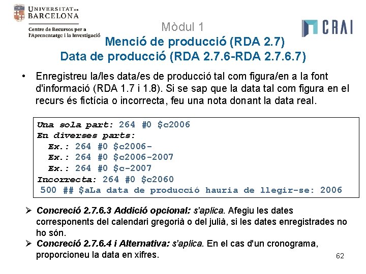 Mòdul 1 Menció de producció (RDA 2. 7) Data de producció (RDA 2. 7.