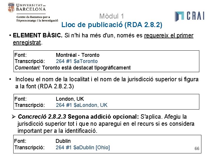 Mòdul 1 Lloc de publicació (RDA 2. 8. 2) • ELEMENT BÀSIC. Si n'hi