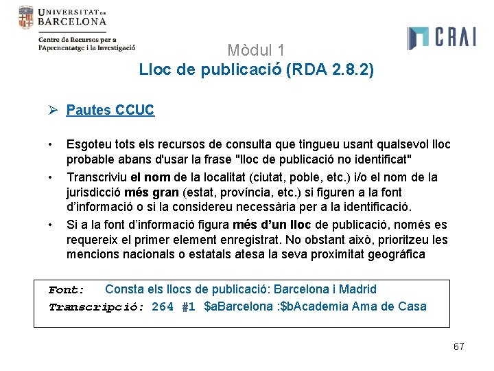 Mòdul 1 Lloc de publicació (RDA 2. 8. 2) Ø Pautes CCUC • •