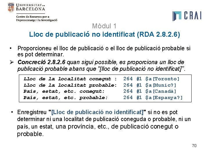 Mòdul 1 Lloc de publicació no identificat (RDA 2. 8. 2. 6) • Proporcioneu
