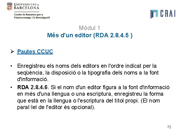 Mòdul 1 Més d'un editor (RDA 2. 8. 4. 5 ) Ø Pautes CCUC