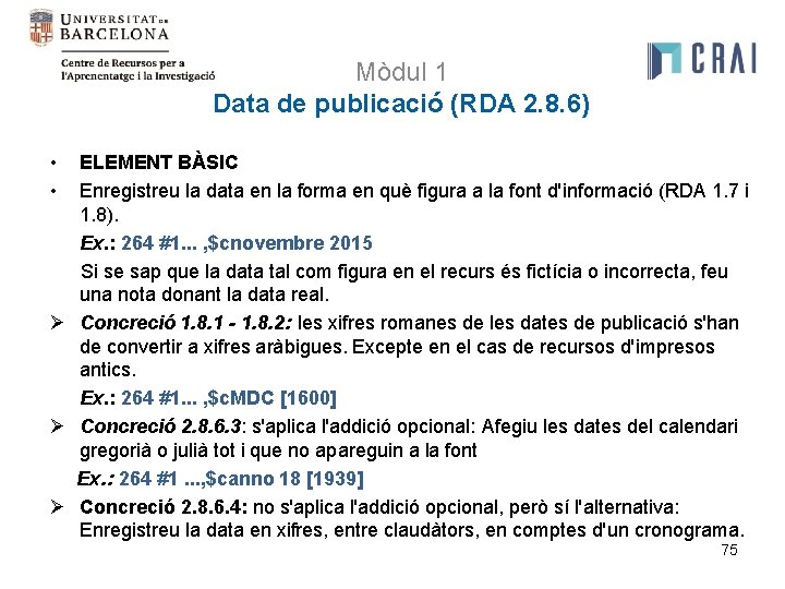 Mòdul 1 Data de publicació (RDA 2. 8. 6) • • ELEMENT BÀSIC Enregistreu