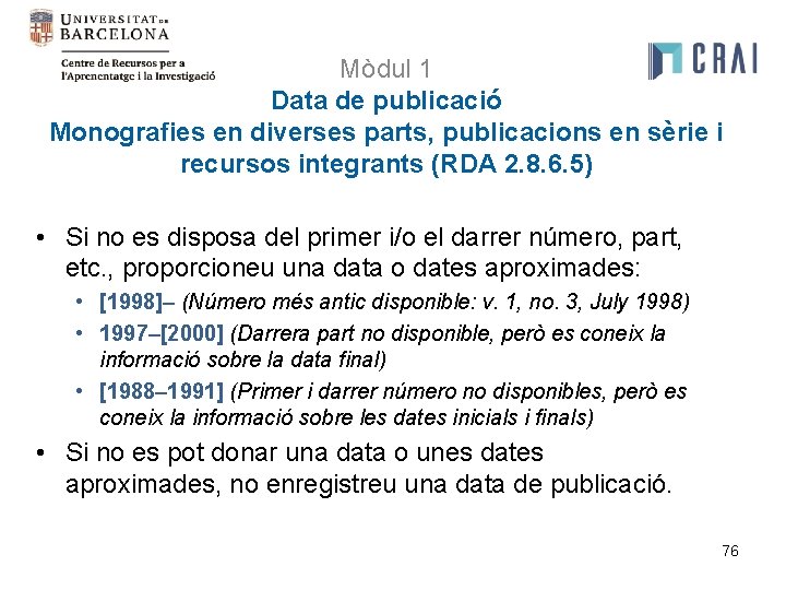 Mòdul 1 Data de publicació Monografies en diverses parts, publicacions en sèrie i recursos