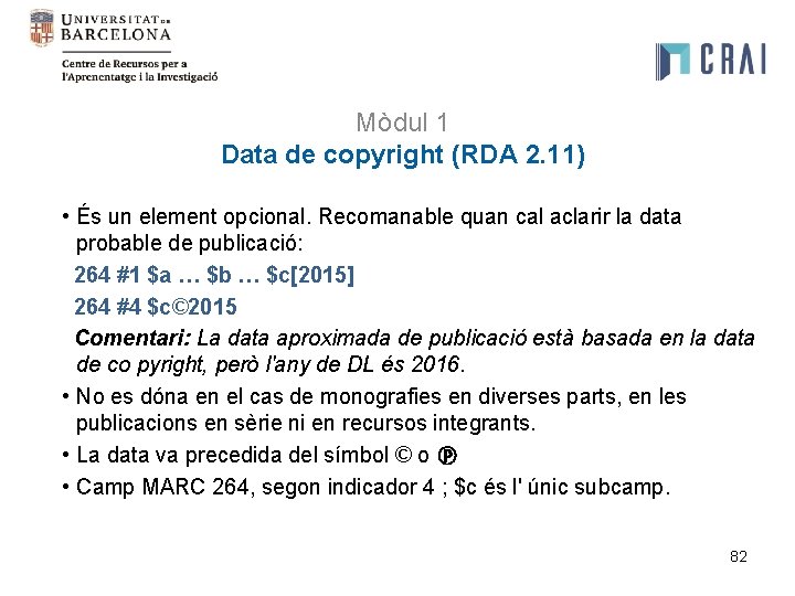 Mòdul 1 Data de copyright (RDA 2. 11) • És un element opcional. Recomanable