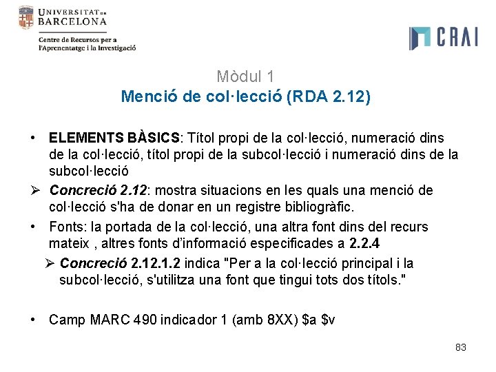 Mòdul 1 Menció de col·lecció (RDA 2. 12) • ELEMENTS BÀSICS: Títol propi de