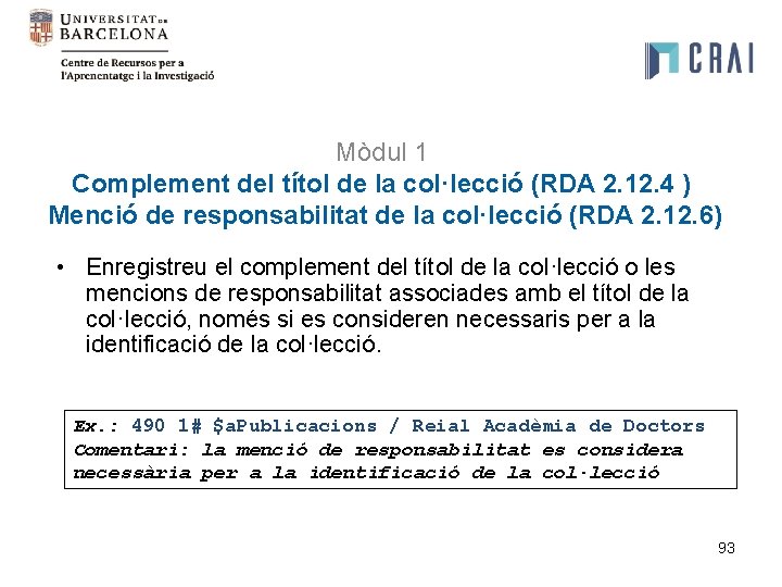 Mòdul 1 Complement del títol de la col·lecció (RDA 2. 12. 4 ) Menció