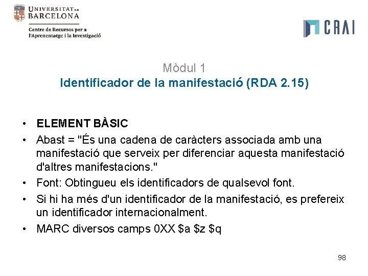 Mòdul 1 Identificador de la manifestació (RDA 2. 15) • ELEMENT BÀSIC • Abast