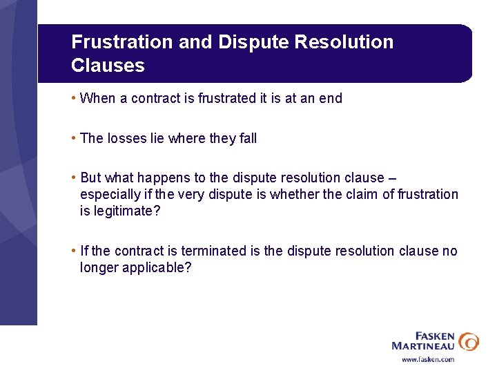 Frustration and Dispute Resolution Clauses • When a contract is frustrated it is at