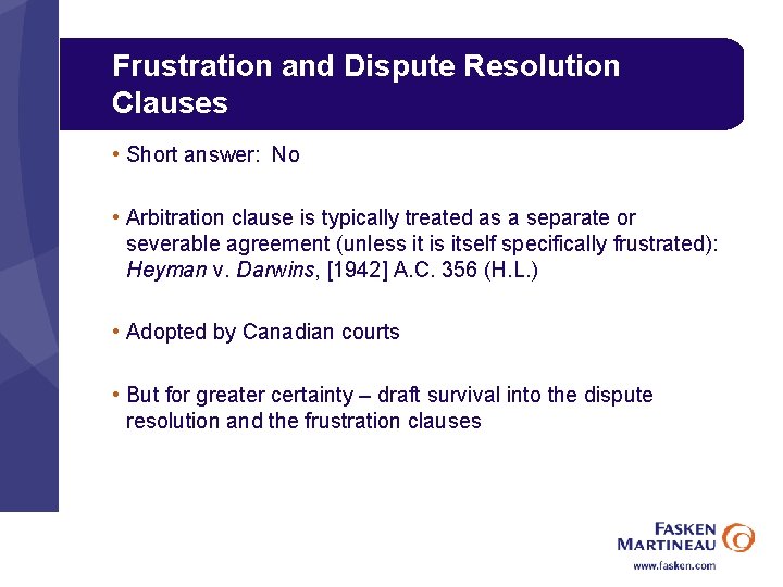 Frustration and Dispute Resolution Clauses • Short answer: No • Arbitration clause is typically