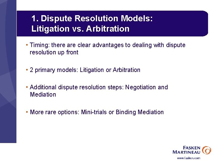 1. Dispute Resolution Models: Litigation vs. Arbitration • Timing: there are clear advantages to