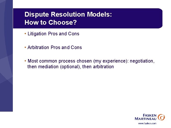 Dispute Resolution Models: How to Choose? • Litigation Pros and Cons • Arbitration Pros