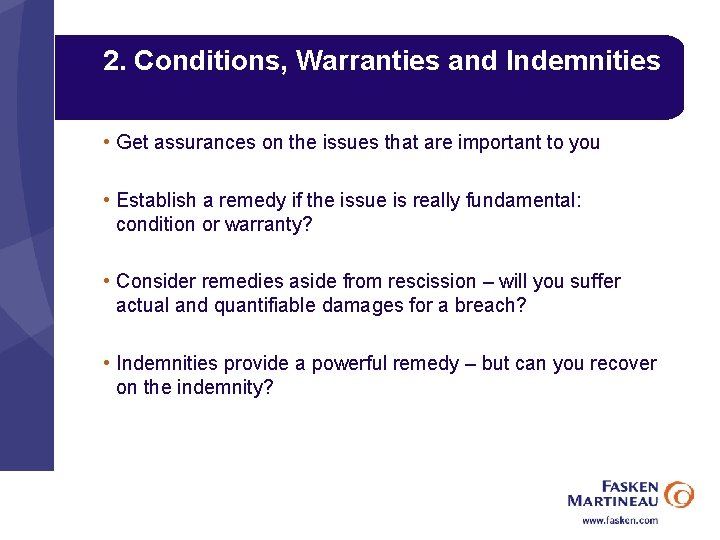 2. Conditions, Warranties and Indemnities • Get assurances on the issues that are important