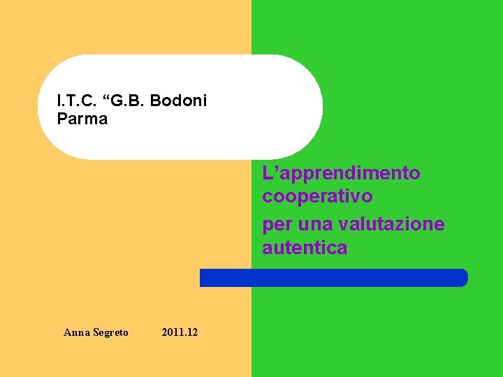 I. T. C. “G. B. Bodoni Parma L’apprendimento cooperativo per una valutazione autentica Anna