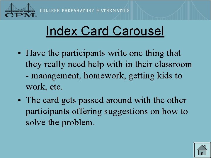 Index Card Carousel • Have the participants write one thing that they really need