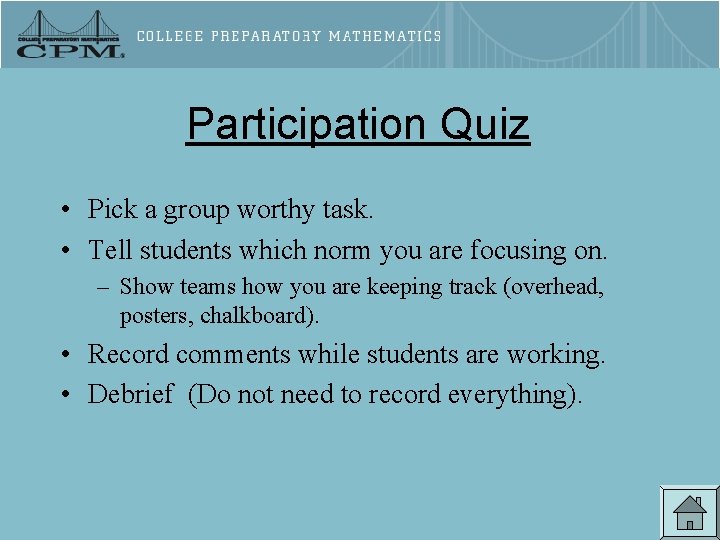 Participation Quiz • Pick a group worthy task. • Tell students which norm you