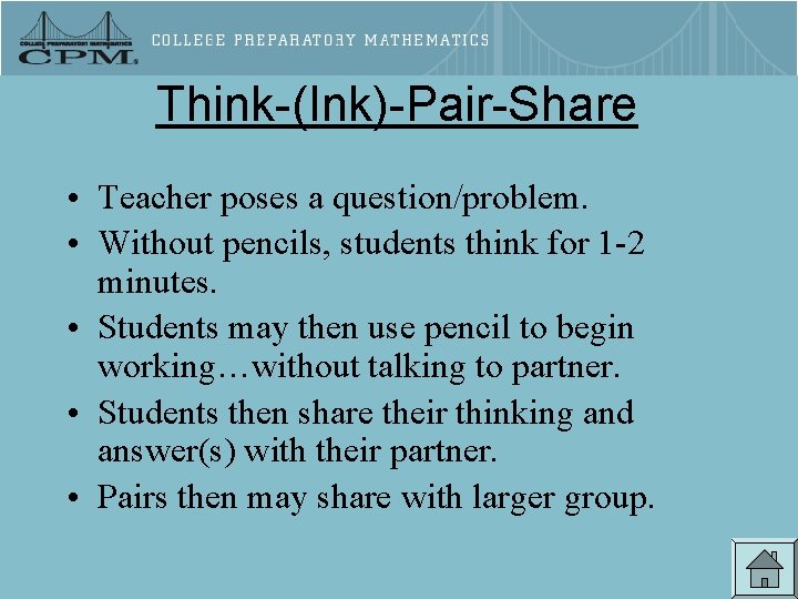 Think-(Ink)-Pair-Share • Teacher poses a question/problem. • Without pencils, students think for 1 -2