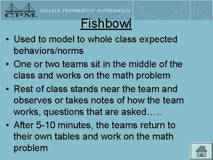 Fishbowl • Used to model to whole class expected behaviors/norms • One or two