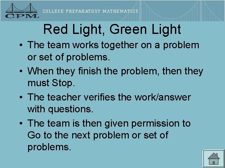 Red Light, Green Light • The team works together on a problem or set