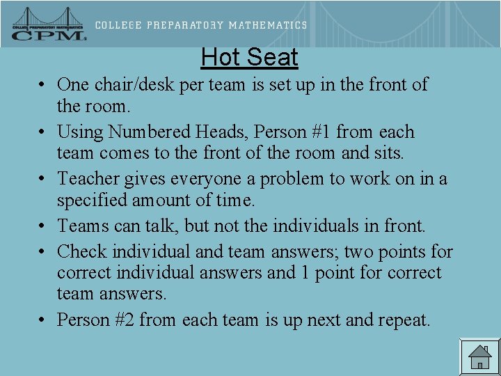 Hot Seat • One chair/desk per team is set up in the front of