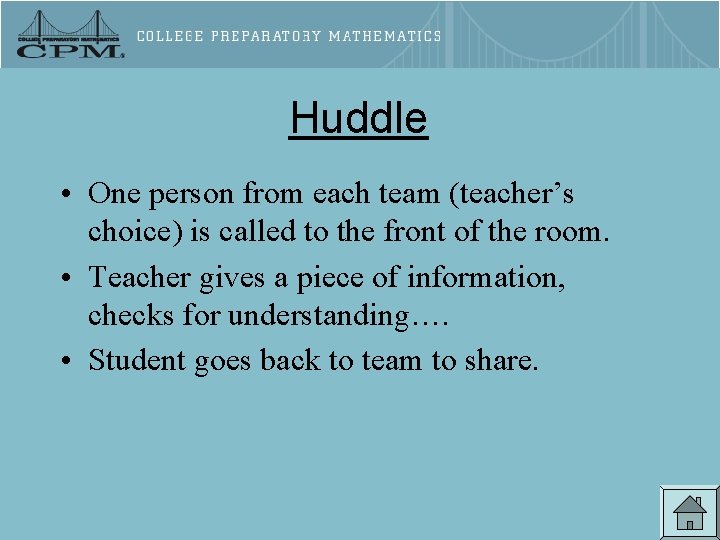 Huddle • One person from each team (teacher’s choice) is called to the front