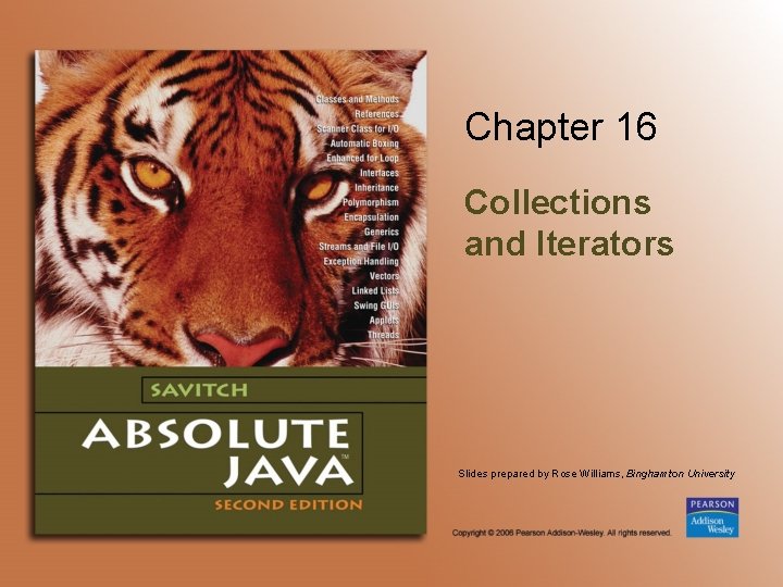 Chapter 16 Collections and Iterators Slides prepared by Rose Williams, Binghamton University 