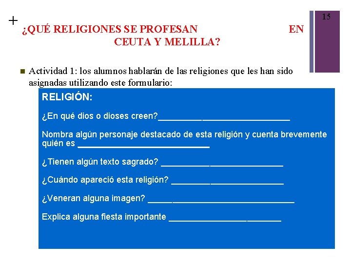 + ¿QUÉ RELIGIONES SE PROFESAN 15 EN CEUTA Y MELILLA? Actividad 1: los alumnos