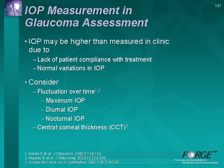 IOP Measurement in Glaucoma Assessment • IOP may be higher than measured in clinic