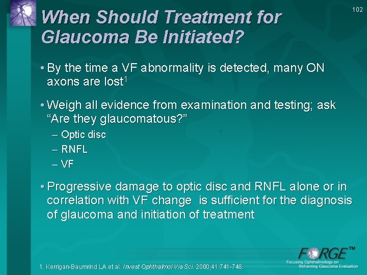 When Should Treatment for Glaucoma Be Initiated? 102 • By the time a VF