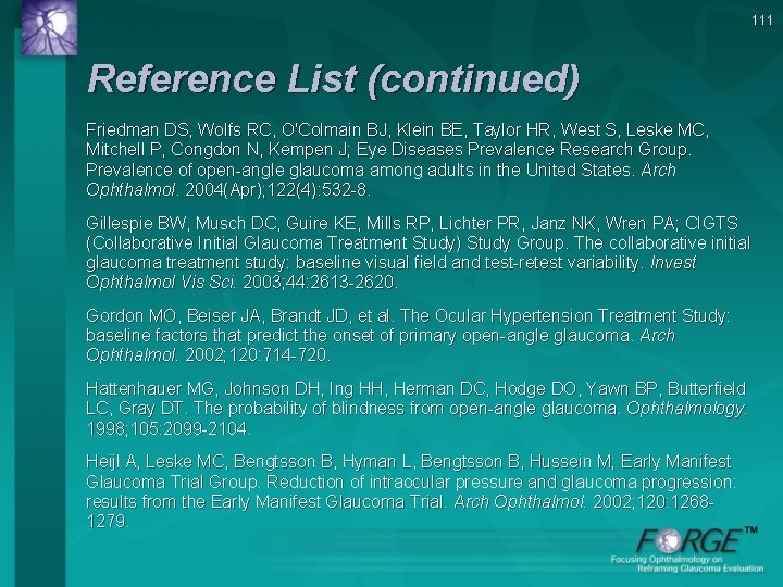 111 Reference List (continued) Friedman DS, Wolfs RC, O'Colmain BJ, Klein BE, Taylor HR,