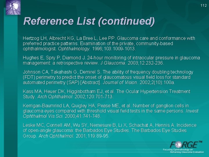 112 Reference List (continued) Hertzog LH, Albrecht KG, La Bree L, Lee PP. Glaucoma
