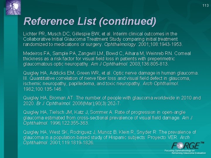 113 Reference List (continued) Lichter PR, Musch DC, Gillespie BW, et al. Interim clinical