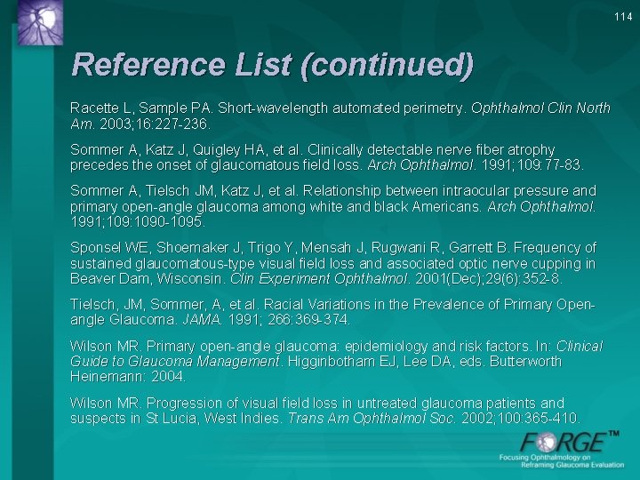 114 Reference List (continued) Racette L, Sample PA. Short-wavelength automated perimetry. Ophthalmol Clin North