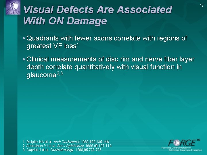 Visual Defects Are Associated With ON Damage • Quadrants with fewer axons correlate with