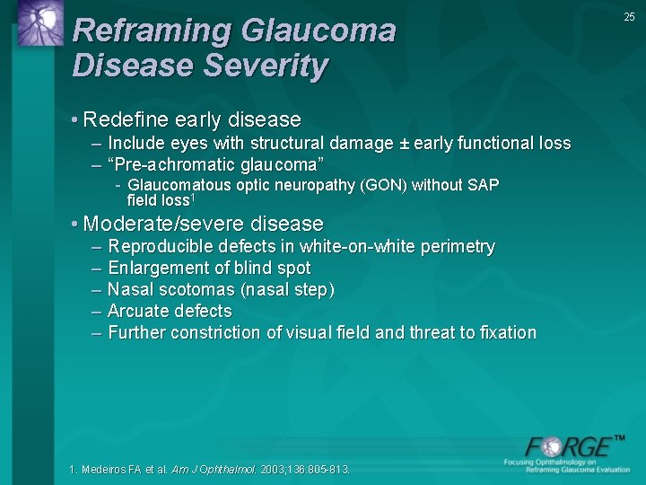Reframing Glaucoma Disease Severity • Redefine early disease – Include eyes with structural damage