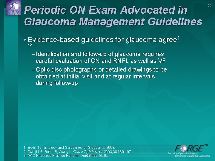 Periodic ON Exam Advocated in Glaucoma Management Guidelines • Evidence-based guidelines for glaucoma agree