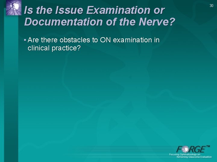 Is the Issue Examination or Documentation of the Nerve? • Are there obstacles to