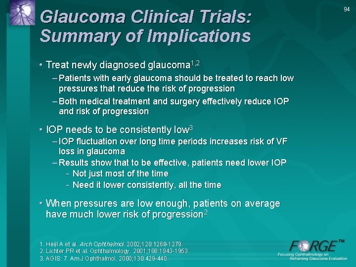 Glaucoma Clinical Trials: Summary of Implications • Treat newly diagnosed glaucoma 1, 2 –