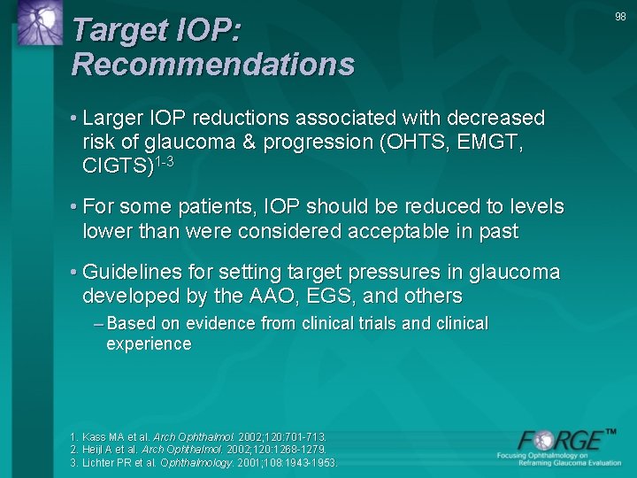 Target IOP: Recommendations • Larger IOP reductions associated with decreased risk of glaucoma &