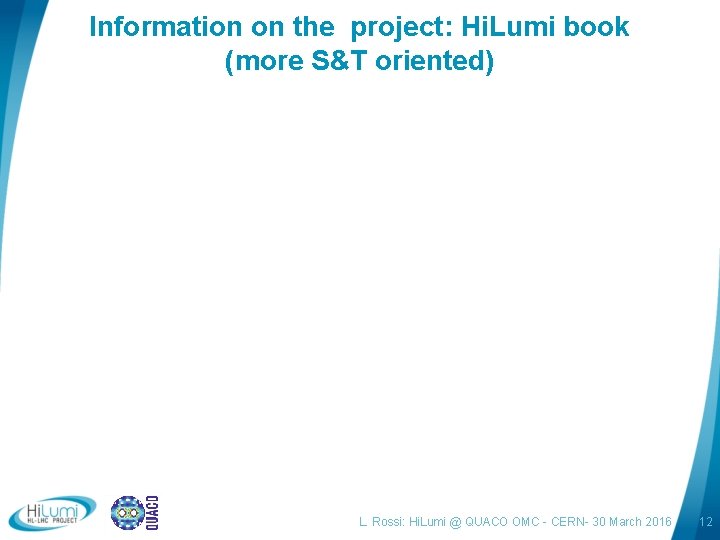 Information on the project: Hi. Lumi book (more S&T oriented) L. Rossi: Hi. Lumi